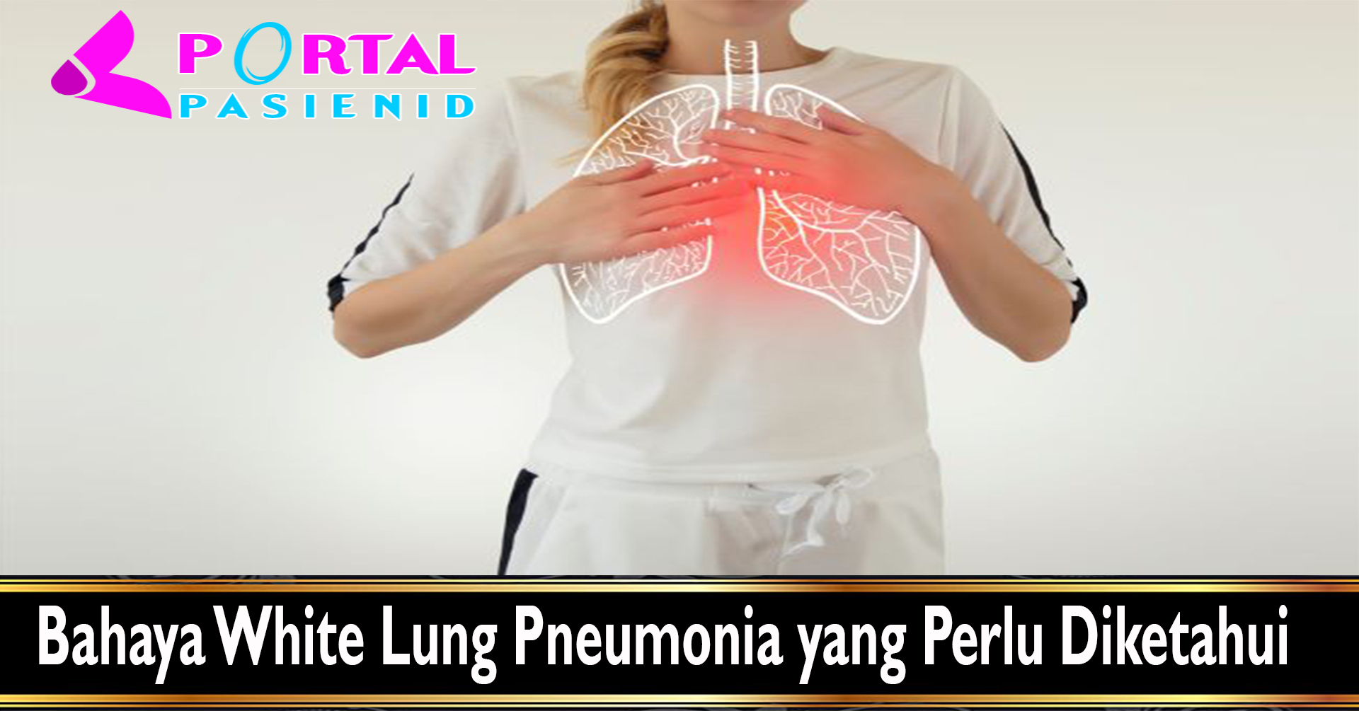 Bahaya White Lung Pneumonia yang Perlu Diketahui